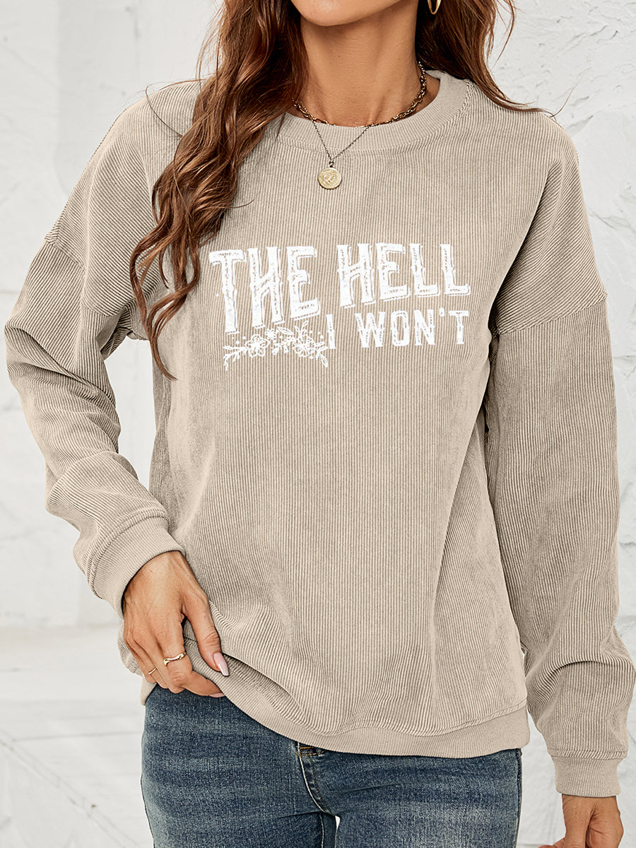Round Neck Dropped Shoulder THE HELL I WON'T Graphic Sweatshirt NicholesGifts