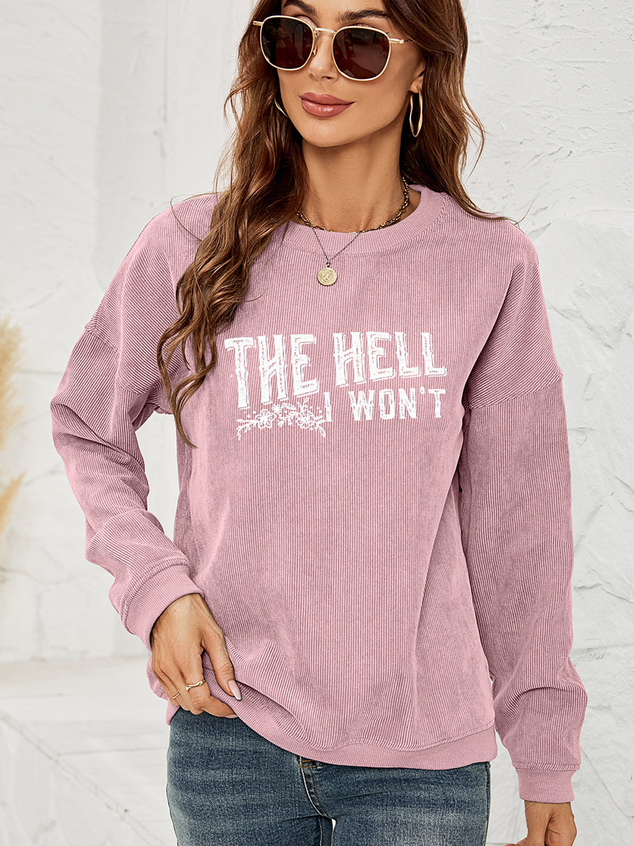 Round Neck Dropped Shoulder THE HELL I WON'T Graphic Sweatshirt NicholesGifts