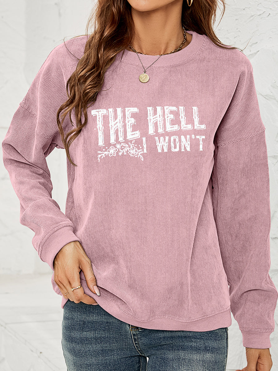 Round Neck Dropped Shoulder THE HELL I WON'T Graphic Sweatshirt NicholesGifts