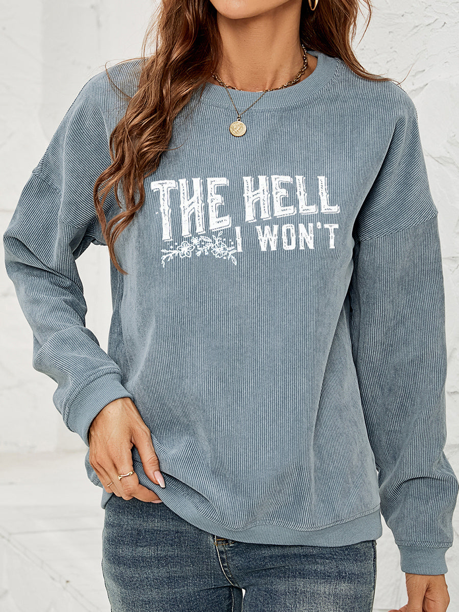 Round Neck Dropped Shoulder THE HELL I WON'T Graphic Sweatshirt NicholesGifts