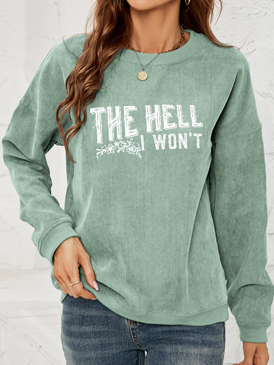 Round Neck Dropped Shoulder THE HELL I WON'T Graphic Sweatshirt NicholesGifts