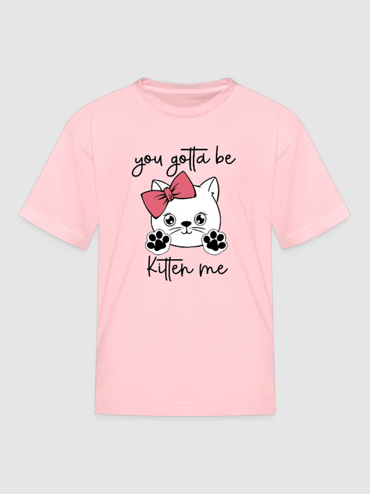 Pink girls short sleeve T-shirt with "You gotta be kitten me" text and cat graphic with bow and paws NicholesGifts Girls Kitten design