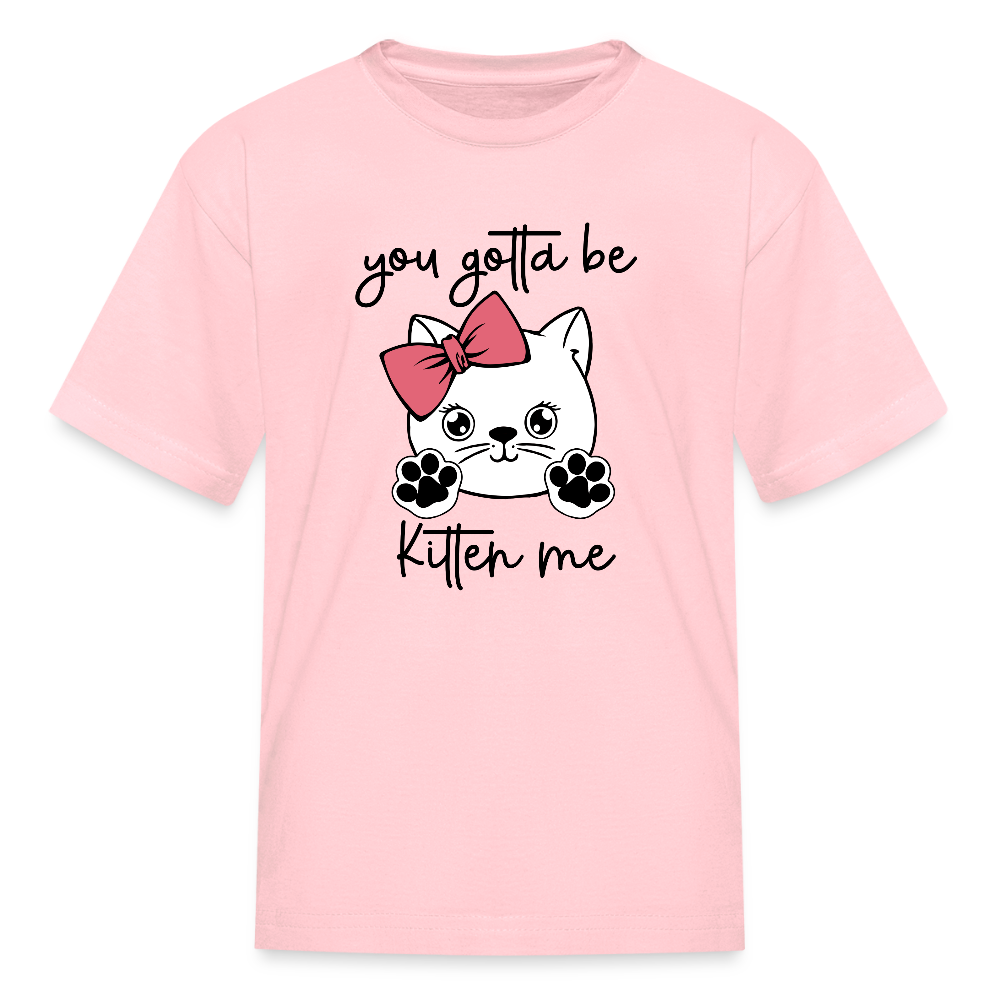 Girls You Gotta Be Kitten Me Cat Short Sleeve T-Shirt NicholesGifts