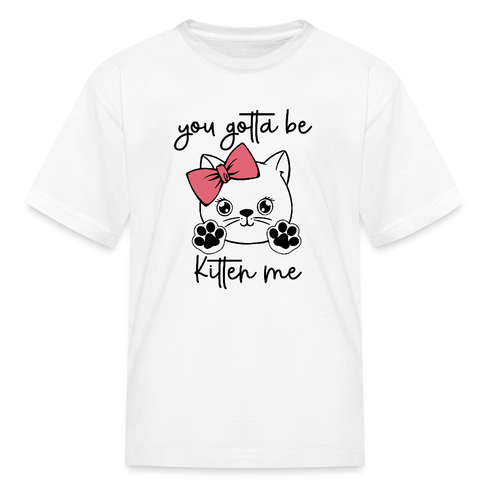 Girls You Gotta Be Kitten Me Cat Short Sleeve T-Shirt NicholesGifts