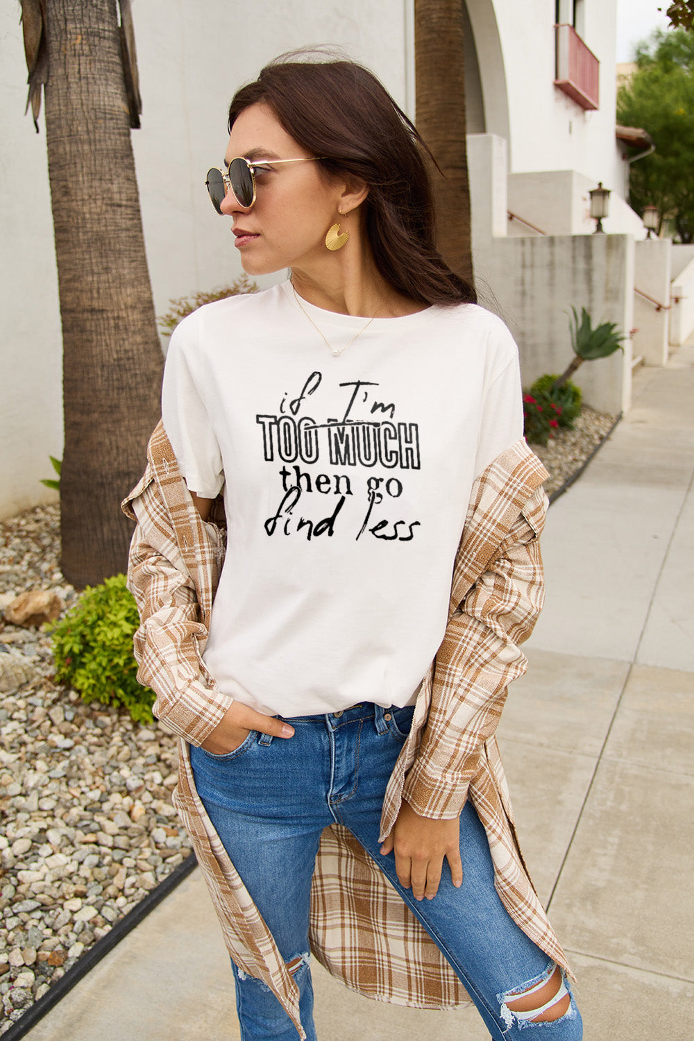 Simply Love Full Size IF I'M TOO MUCH THEN GO FIND LESS Round Neck T-Shirt nicholesgifts