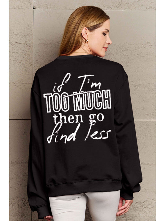 Simply Love Full Size IF I'M TOO MUCH THEN GO FIND LESS Round Neck Sweatshirt nicholesgifts