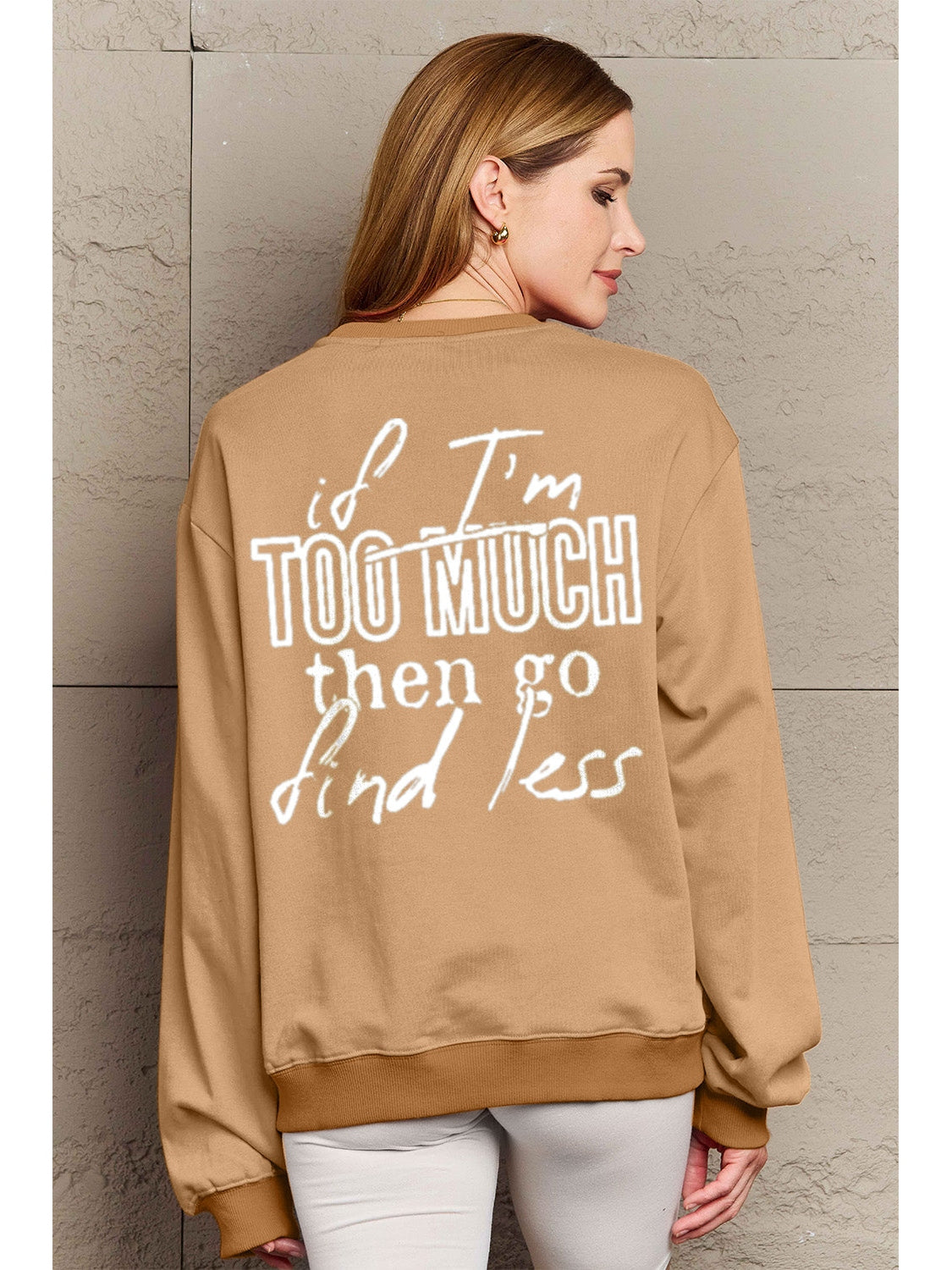 Simply Love Full Size IF I'M TOO MUCH THEN GO FIND LESS Round Neck Sweatshirt nicholesgifts