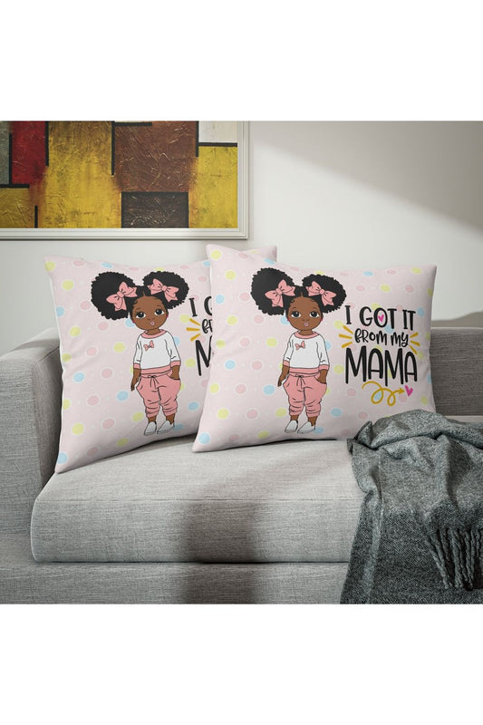 Girls Got it from Mama One Pillow Sham - NicholesGifts.online